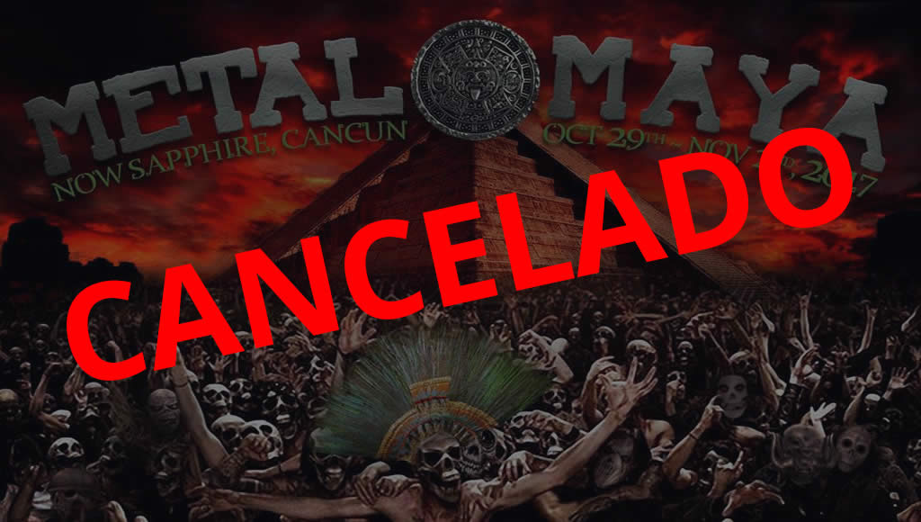 Metal Maya cancelado